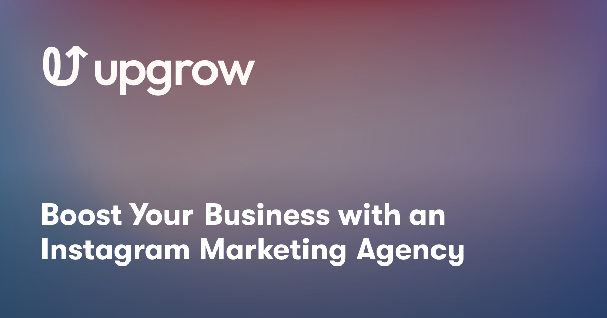 Boost Your Business with an Instagram Marketing Agency