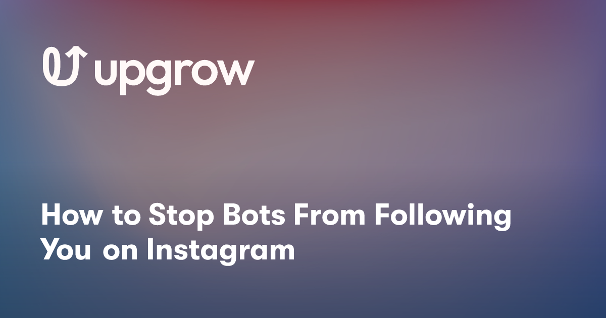 How to Stop Bots From Following You on Instagram