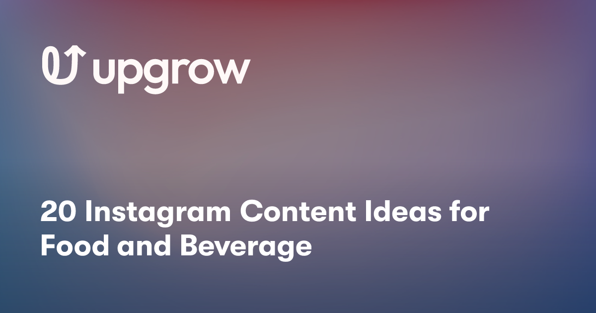 20 Instagram Content Ideas for Food and Beverage