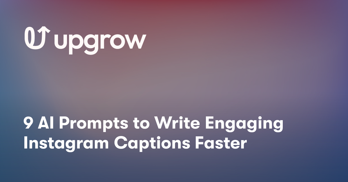 9 AI Prompts to Write Engaging Instagram Captions Faster