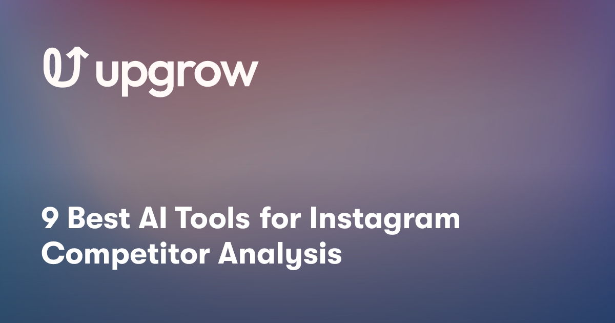 9 Best AI Tools for Instagram Competitor Analysis