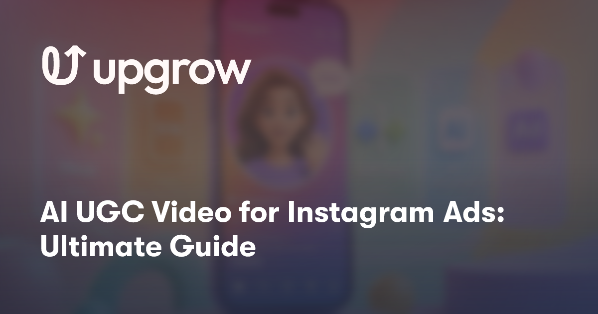 AI UGC Video for Instagram Ads: Ultimate Guide