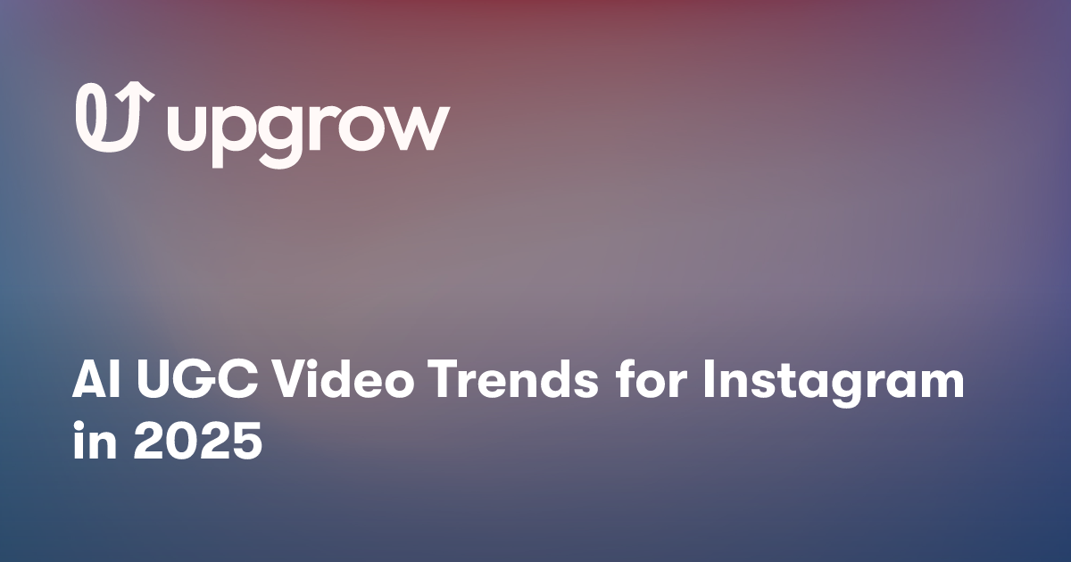 AI UGC Video Trends for Instagram in 2025