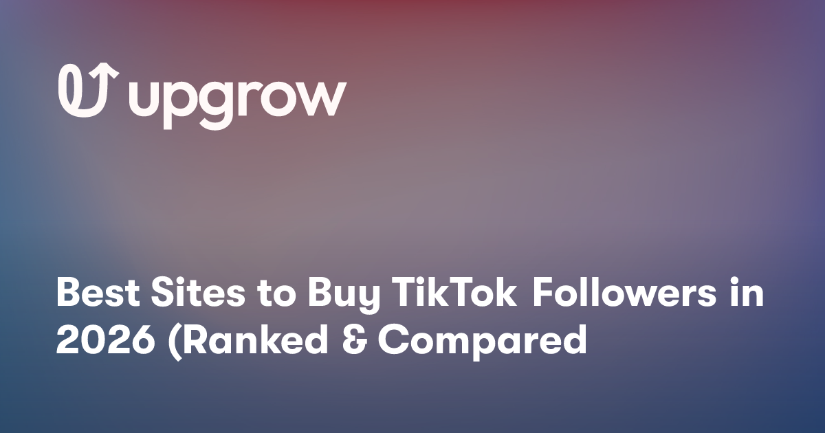 Best Sites to Buy TikTok Followers in 2026 (Ranked & Compared)