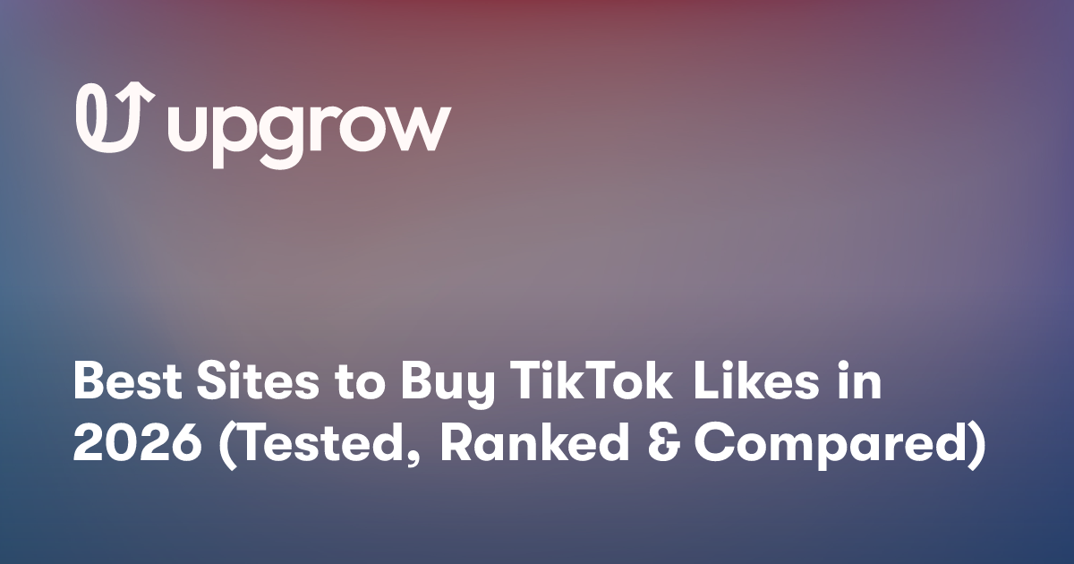 Best Sites to Buy TikTok Likes in 2026 (Tested, Ranked & Compared)