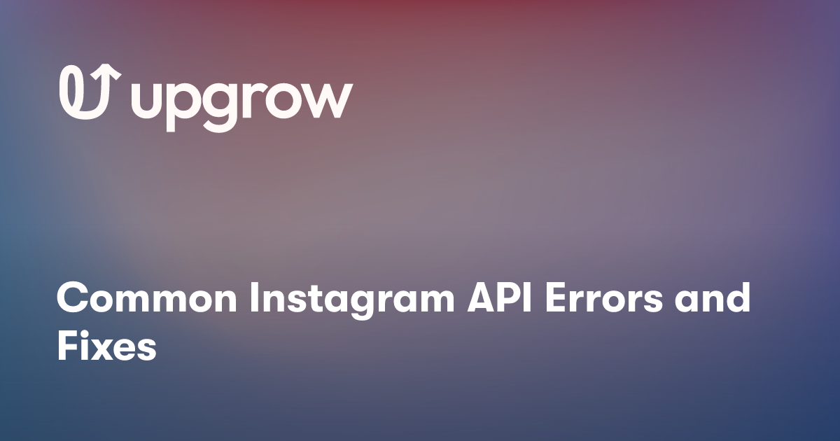 Common Instagram API Errors and Fixes