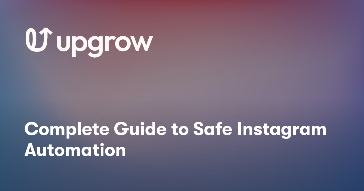 Complete Guide to Safe Instagram Automation