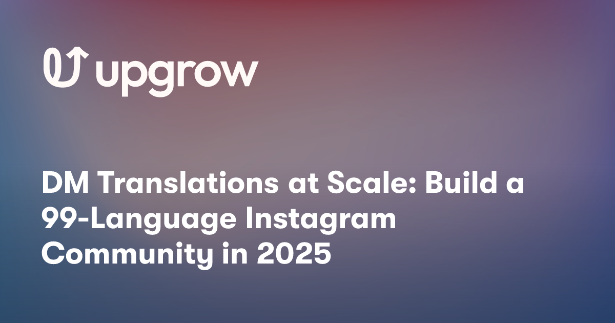 DM Translations at Scale: Build a 99-Language Instagram Community in 2025