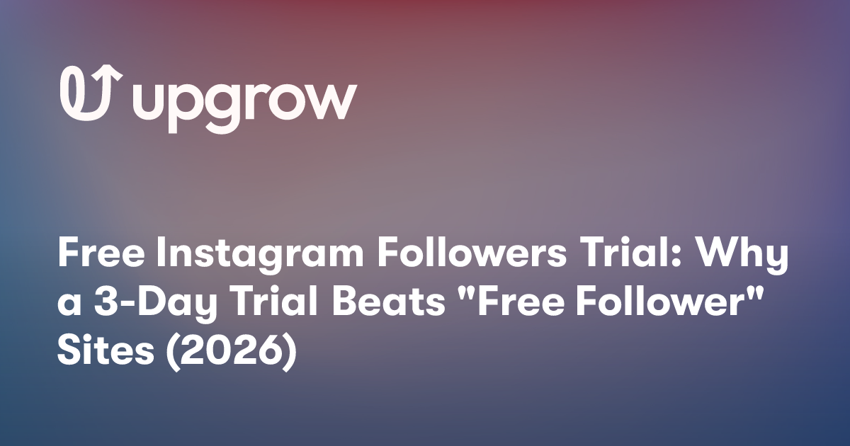 Free Instagram Followers Trial: Why a 3-Day Trial Beats "Free Follower" Sites (2026)