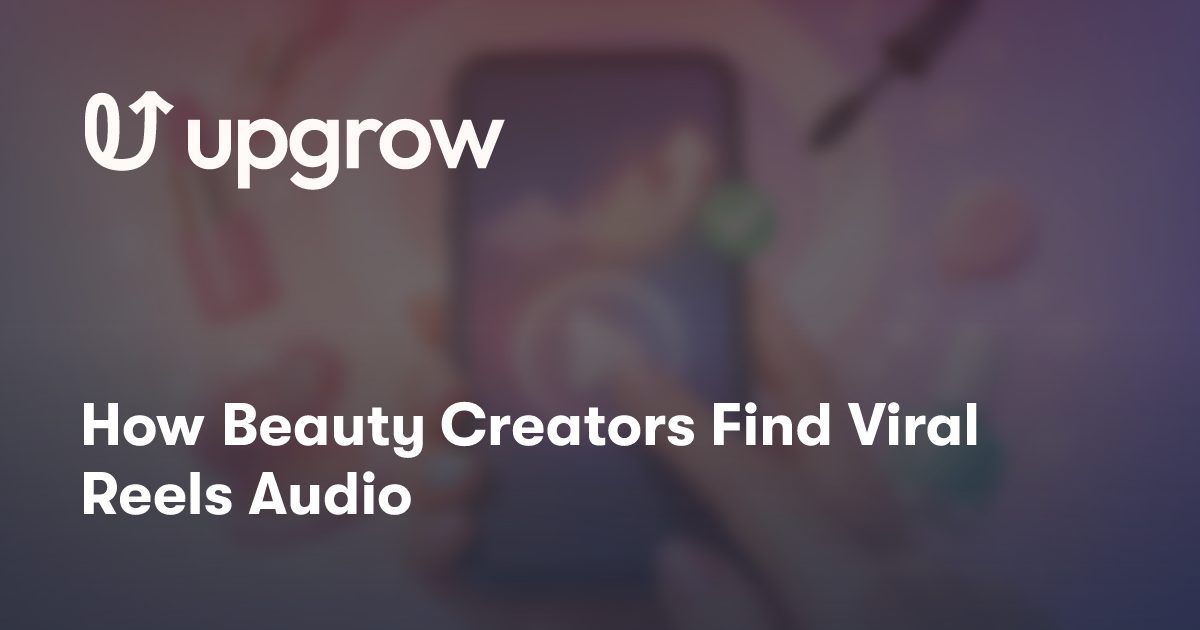 How Beauty Creators Find Viral Reels Audio