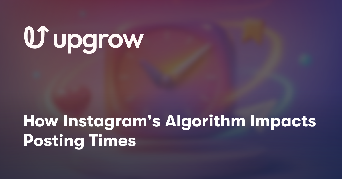 How Instagram's Algorithm Impacts Posting Times