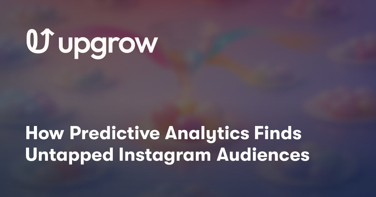 How Predictive Analytics Finds Untapped Instagram Audiences