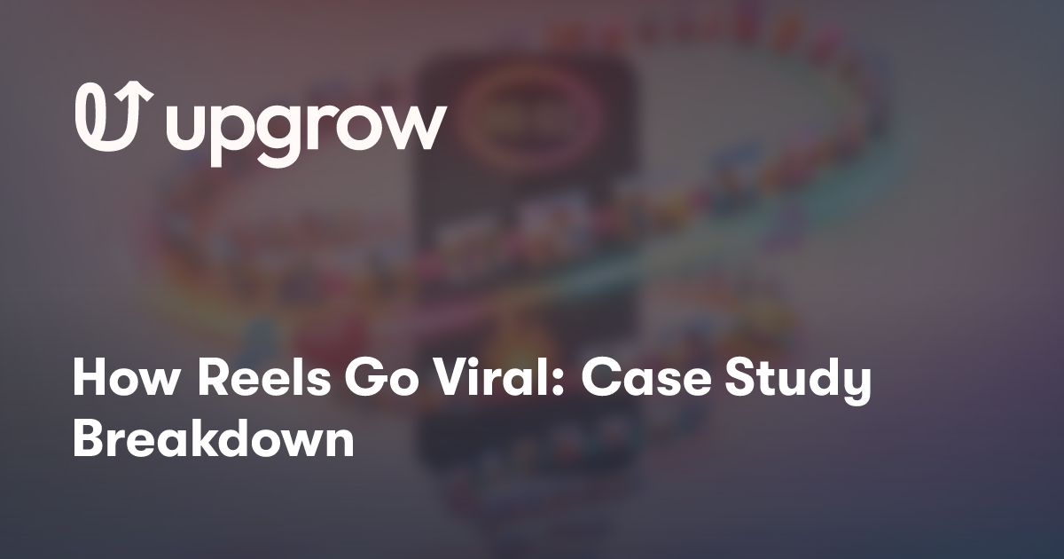 How Reels Go Viral: Case Study Breakdown