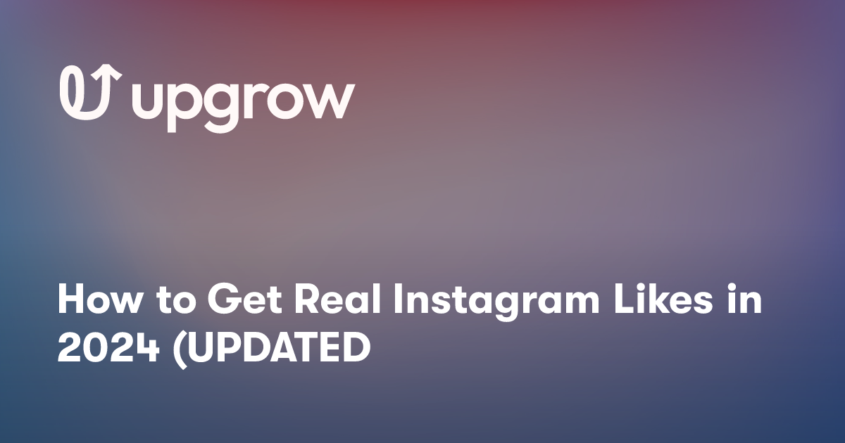 How to Get Real Instagram Likes in 2024 (UPDATED)