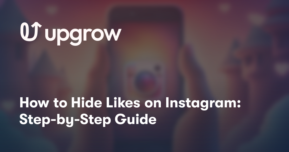 How to Hide Likes on Instagram: Step-by-Step Guide