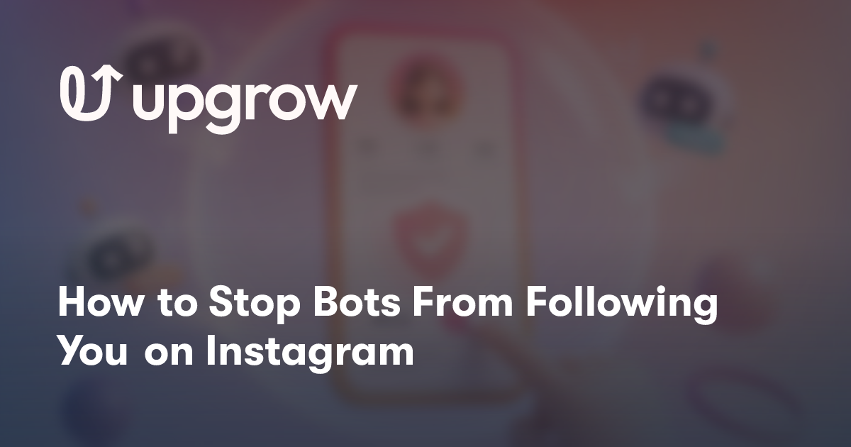 How to Stop Bots From Following You on Instagram