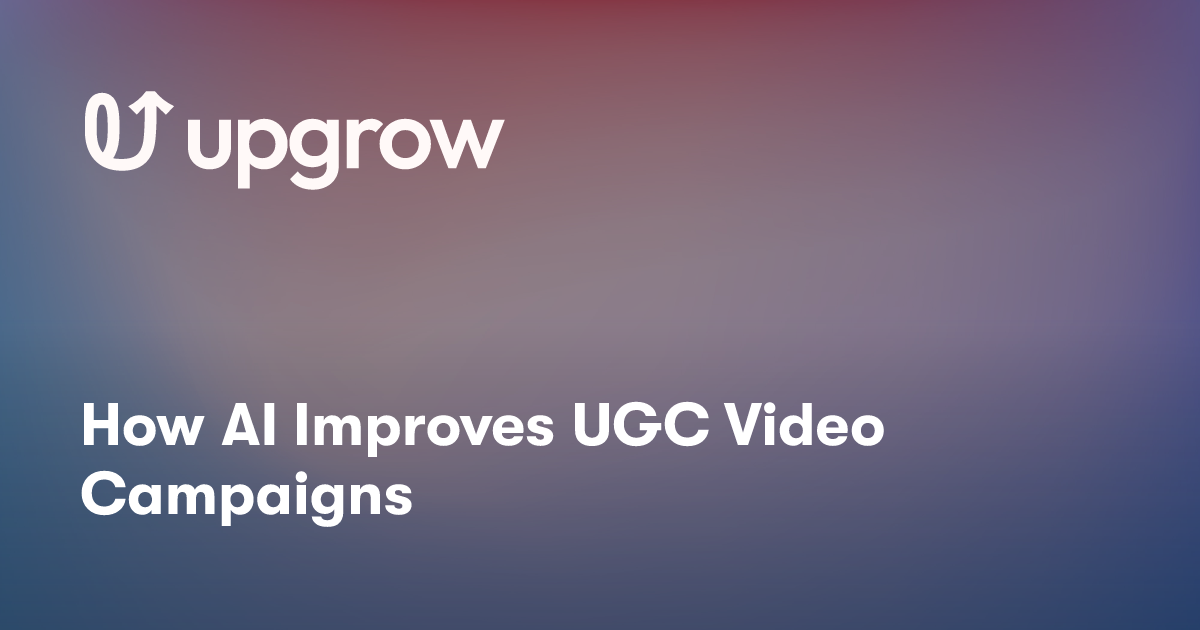 How AI Improves UGC Video Campaigns