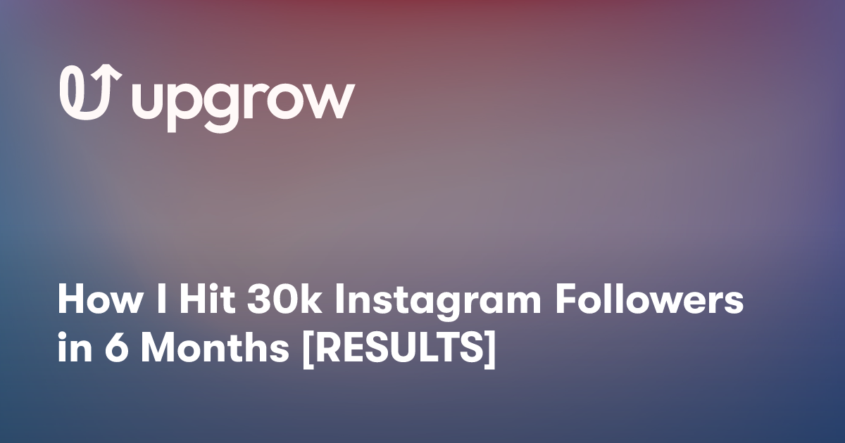 How I Hit 30k Instagram Followers in 6 Months [RESULTS]