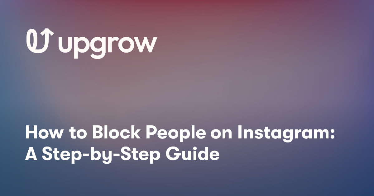 How to Block People on Instagram: A Step-by-Step Guide