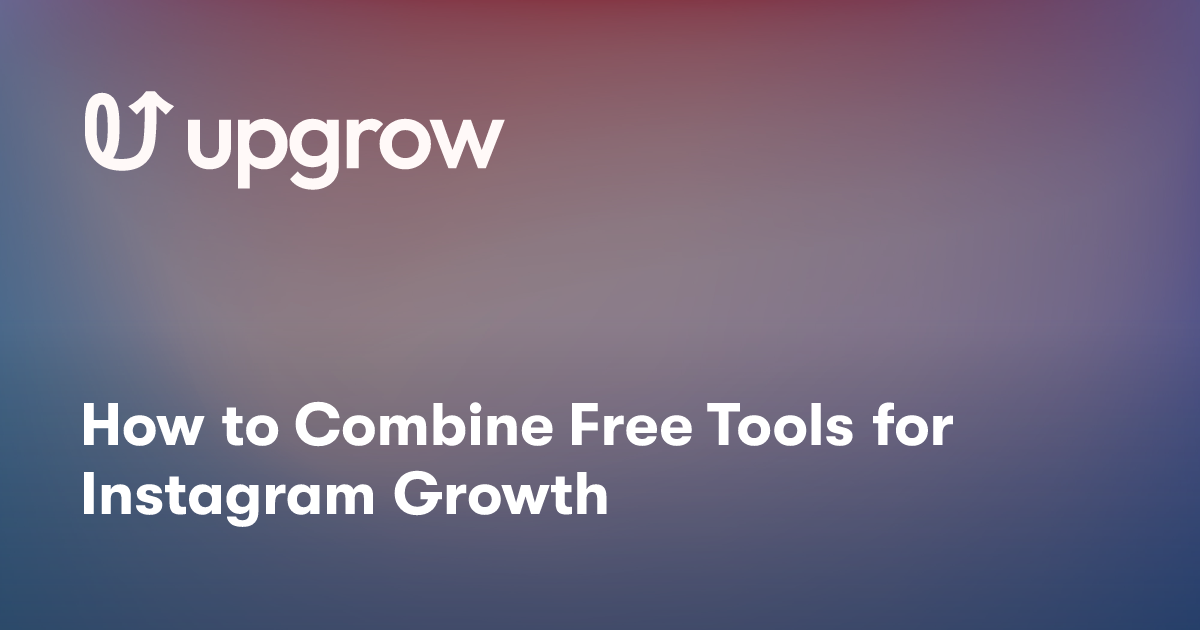 How to Combine Free Tools for Instagram Growth
