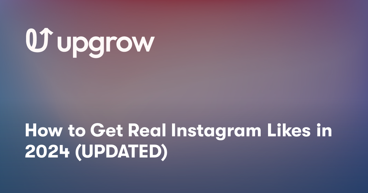 How to Get Real Instagram Likes in 2024 (UPDATED)