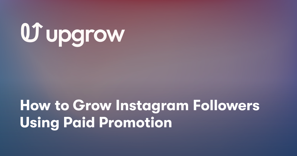 How to Grow Instagram Followers Using Paid Promotion