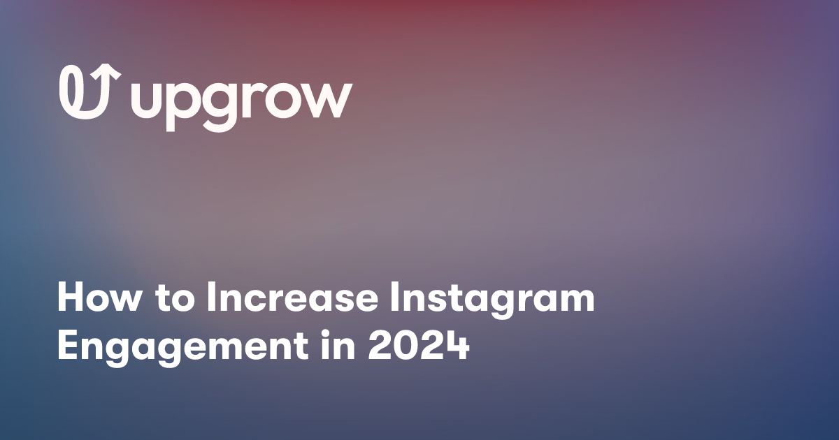 How to Increase Instagram Engagement in 2024