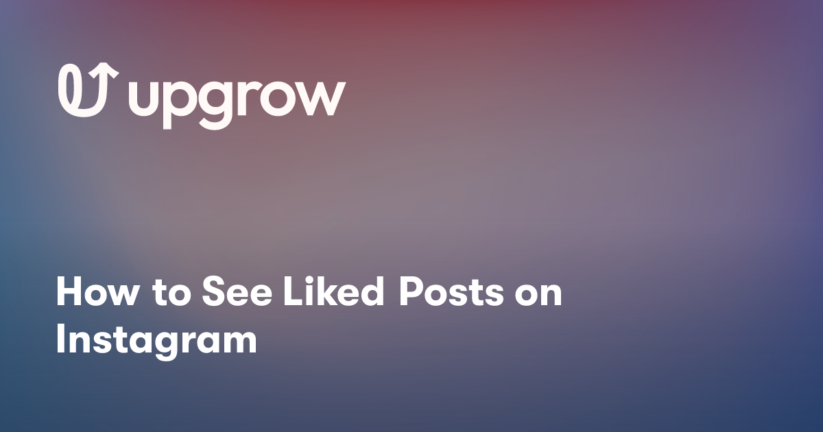 How to See Liked Posts on Instagram