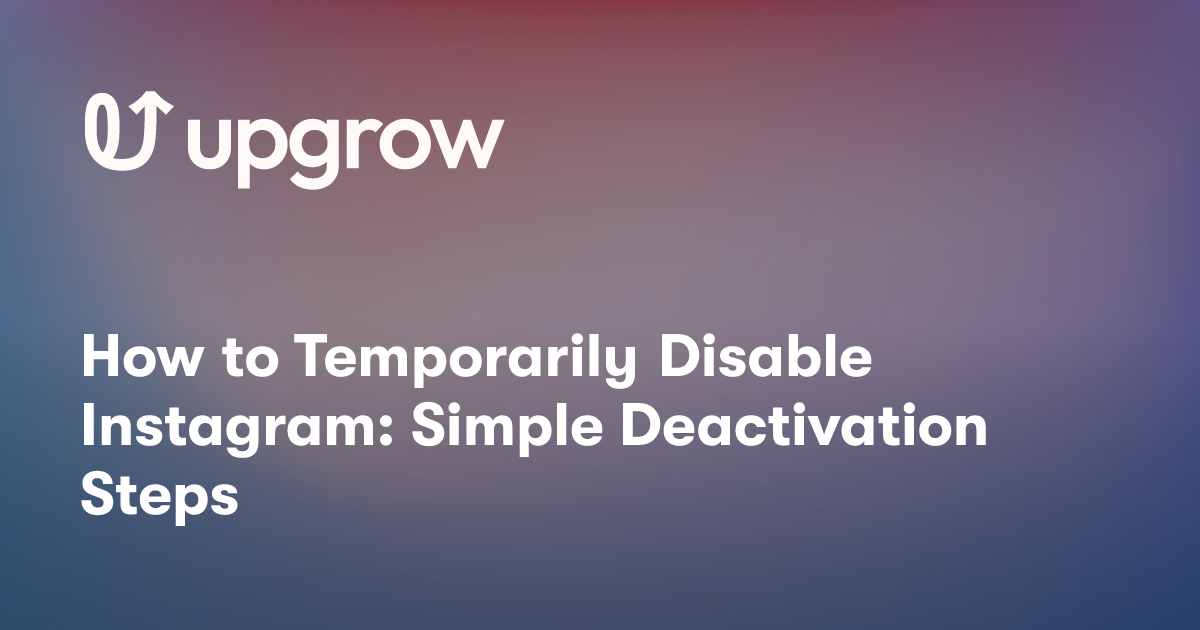 How to Temporarily Disable Instagram: Simple Deactivation Steps