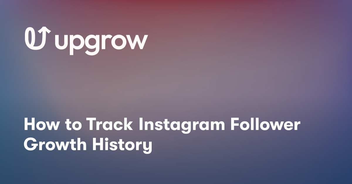 How to Track Instagram Follower Growth History