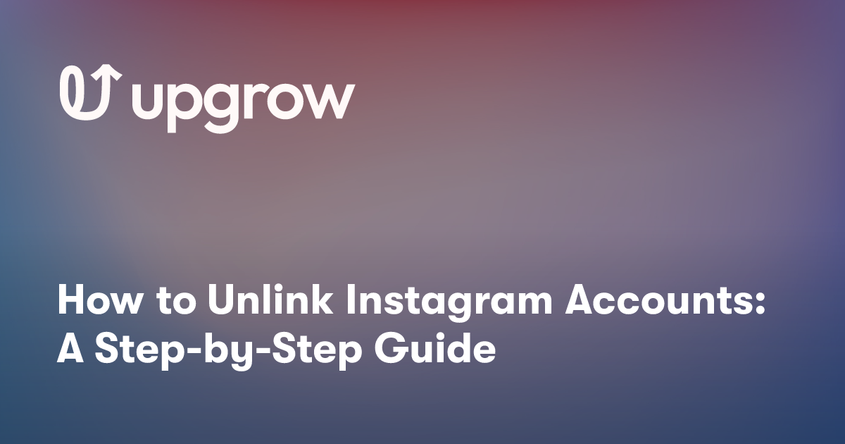 How to Unlink Instagram Accounts: A Step-by-Step Guide
