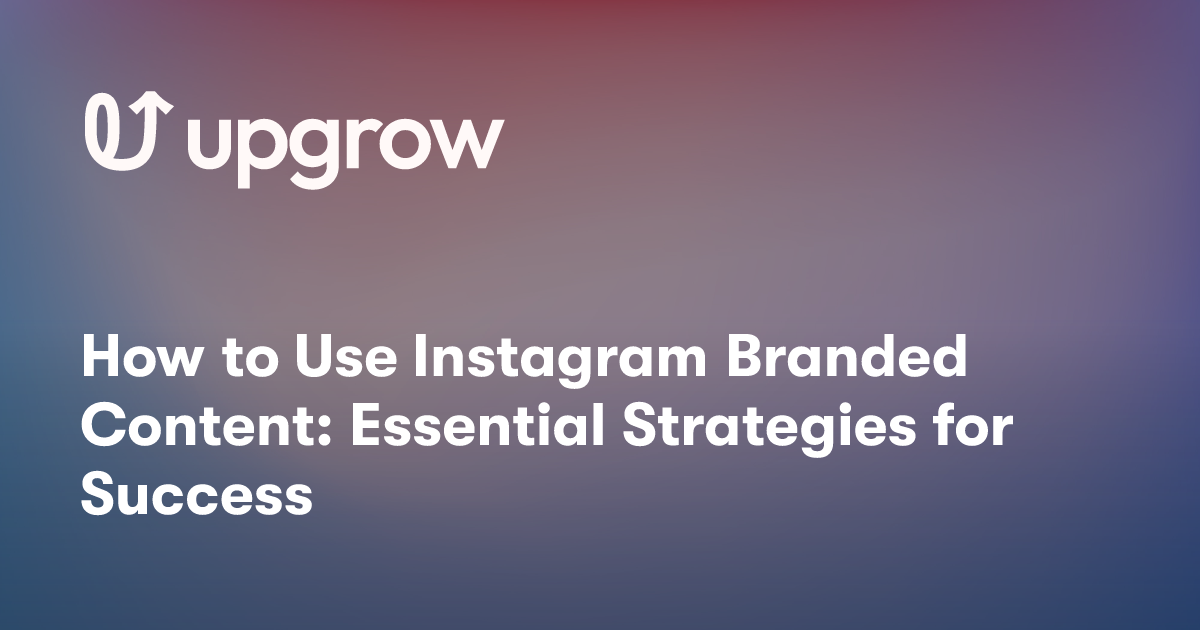 How to Use Instagram Branded Content: Essential Strategies for Success