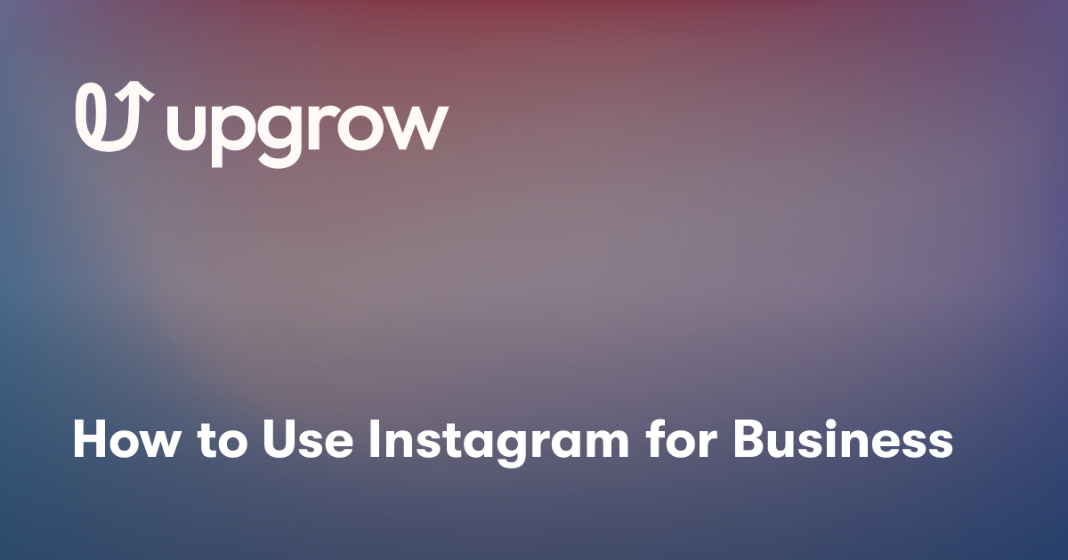How to Use Instagram for Business