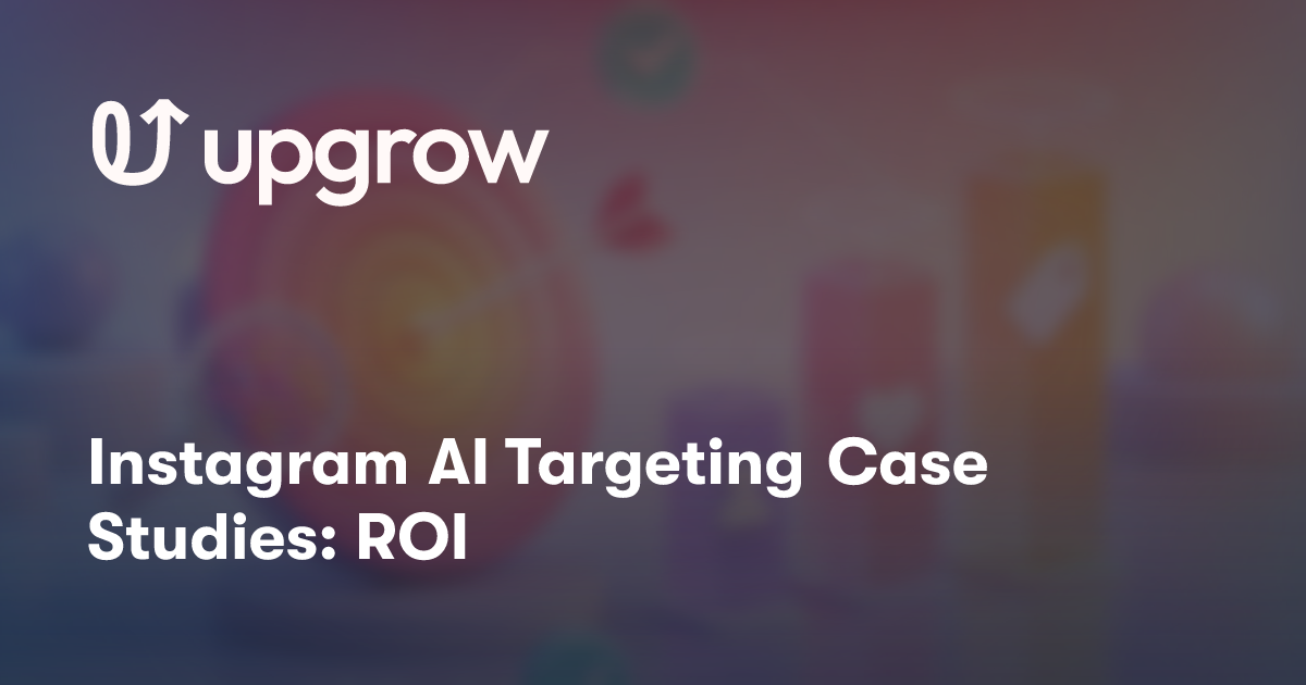 Instagram AI Targeting Case Studies: ROI
