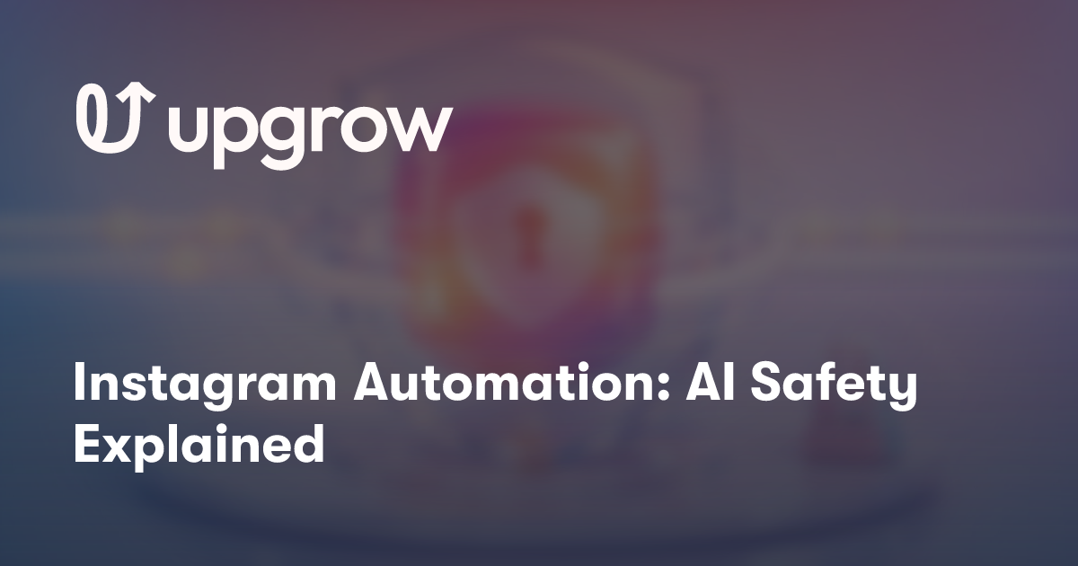 Instagram Automation: AI Safety Explained