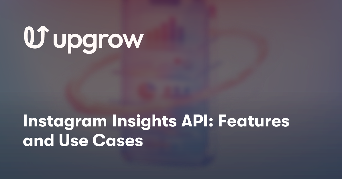 Instagram Insights API: Features and Use Cases
