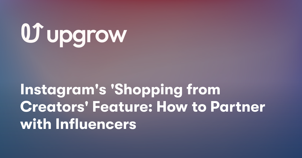 Instagram's 'Shopping from Creators' Feature: How to Partner with Influencers