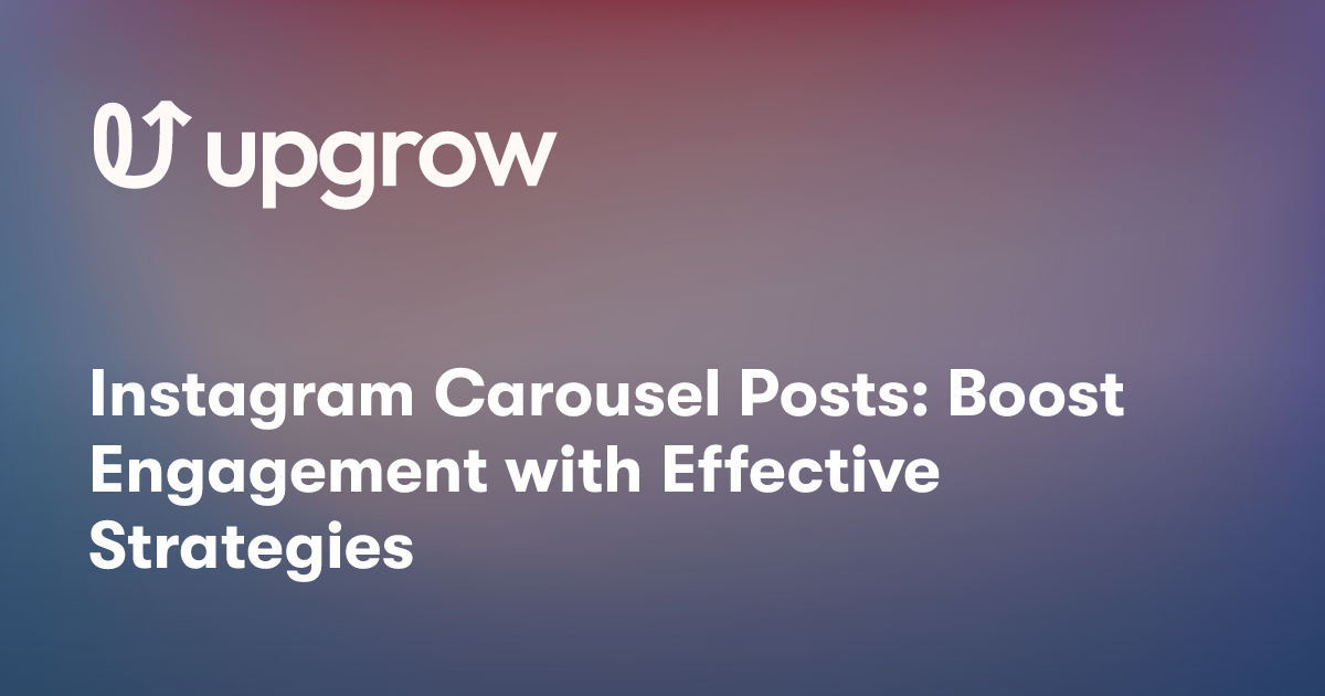 Instagram Carousel Posts: Boost Engagement with Effective Strategies