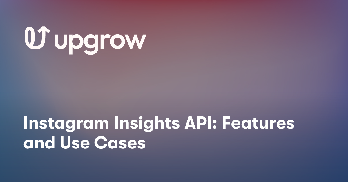Instagram Insights API: Features and Use Cases