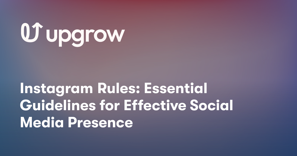 Instagram Rules: Essential Guidelines for Effective Social Media Presence