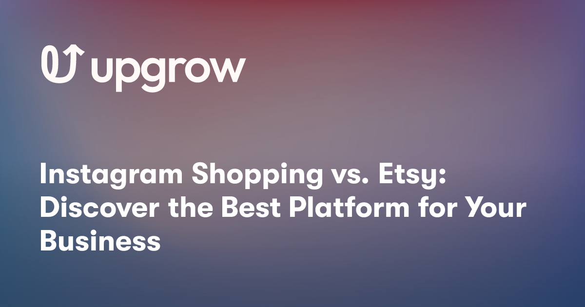 Instagram Shopping vs. Etsy: Discover the Best Platform for Your Business