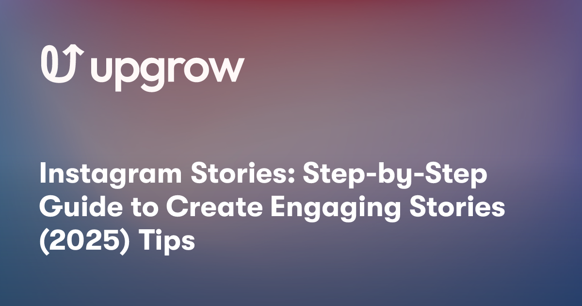 Instagram Stories: Step-by-Step Guide to Create Engaging Stories (2025) Tips