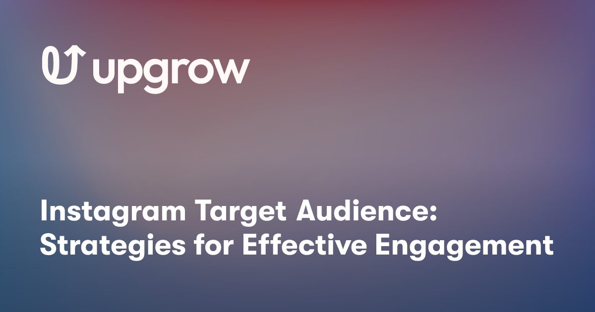 Instagram Target Audience: Strategies for Effective Engagement