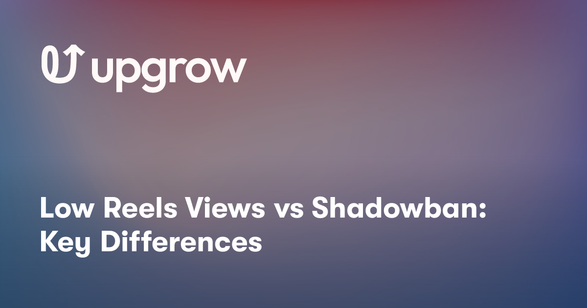 Low Reels Views vs Shadowban: Key Differences