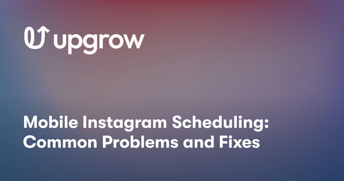 Mobile Instagram Scheduling: Common Problems and Fixes