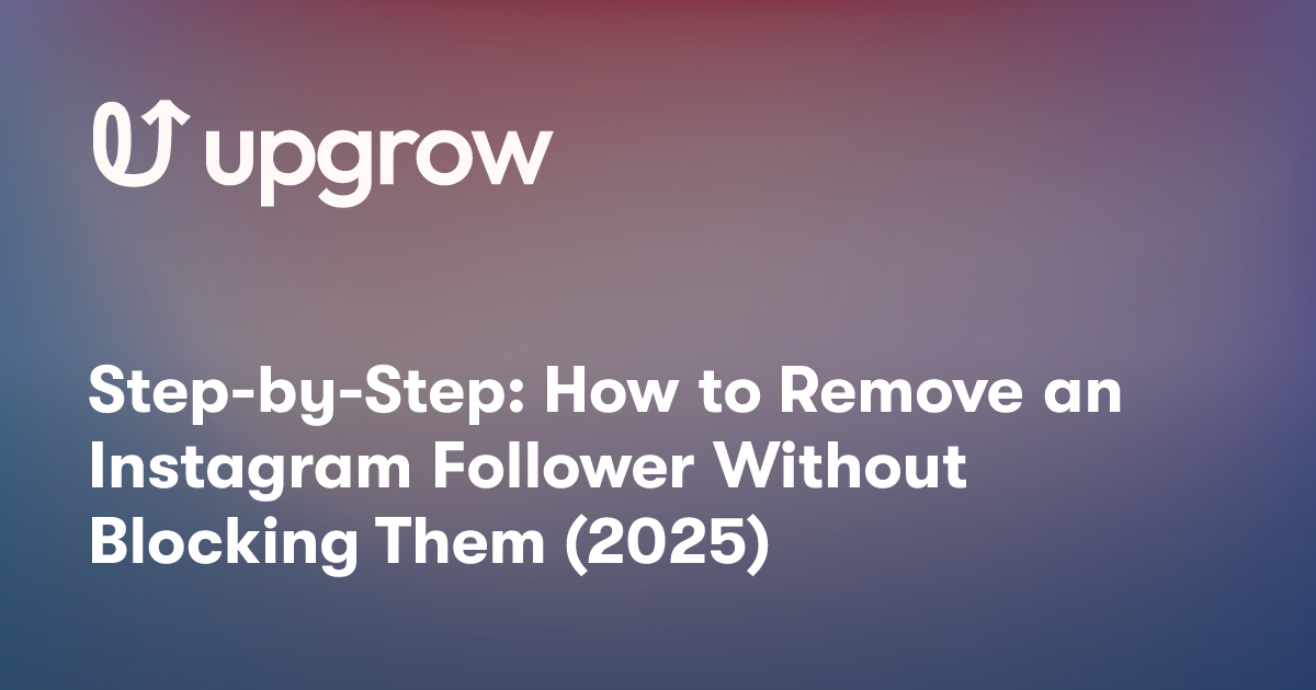 Step-by-Step: How to Remove an Instagram Follower Without Blocking Them (2025)