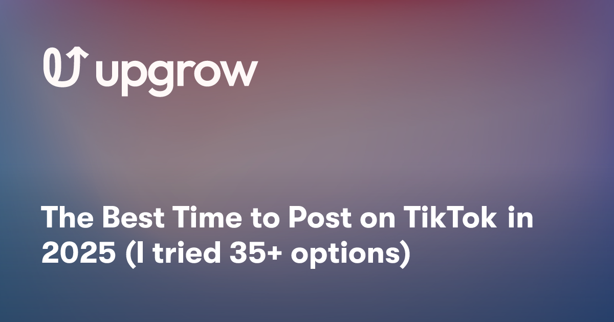 The Best Time to Post on TikTok in 2025 (I tried 35+ options)