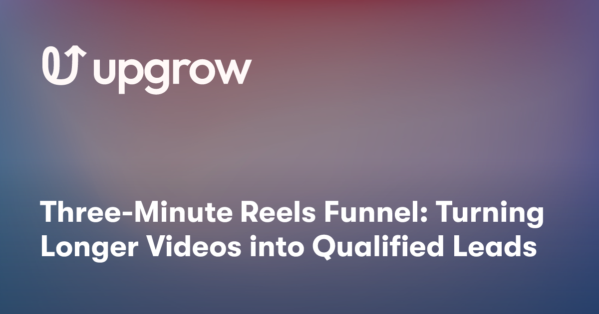 Three-Minute Reels Funnel: Turning Longer Videos into Qualified Leads