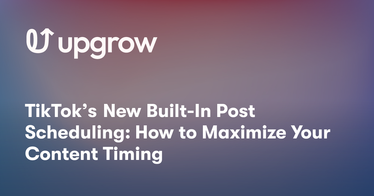 TikTok’s New Built-In Post Scheduling: How to Maximize Your Content Timing