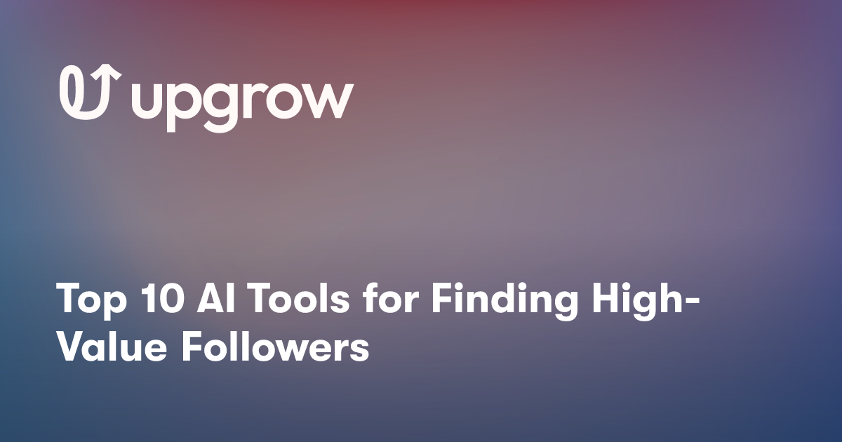 Top 10 AI Tools for Finding High-Value Followers